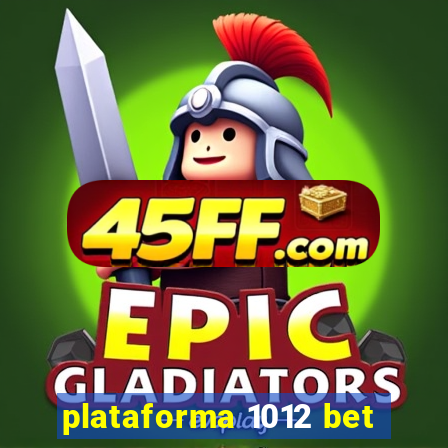plataforma 1012 bet